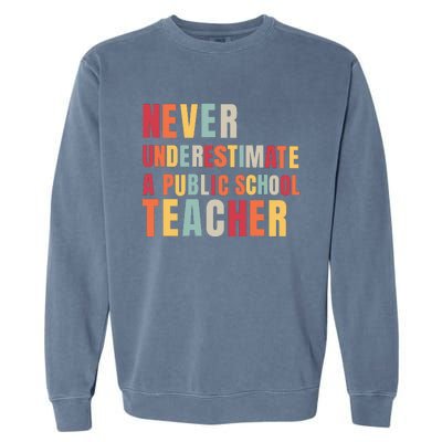 Never Underestimate A Public School Teacher Garment-Dyed Sweatshirt