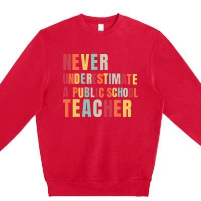 Never Underestimate A Public School Teacher Premium Crewneck Sweatshirt