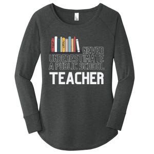 Never Underestimate A Public School Teacher Women's Perfect Tri Tunic Long Sleeve Shirt