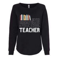 Never Underestimate A Public School Teacher Womens California Wash Sweatshirt