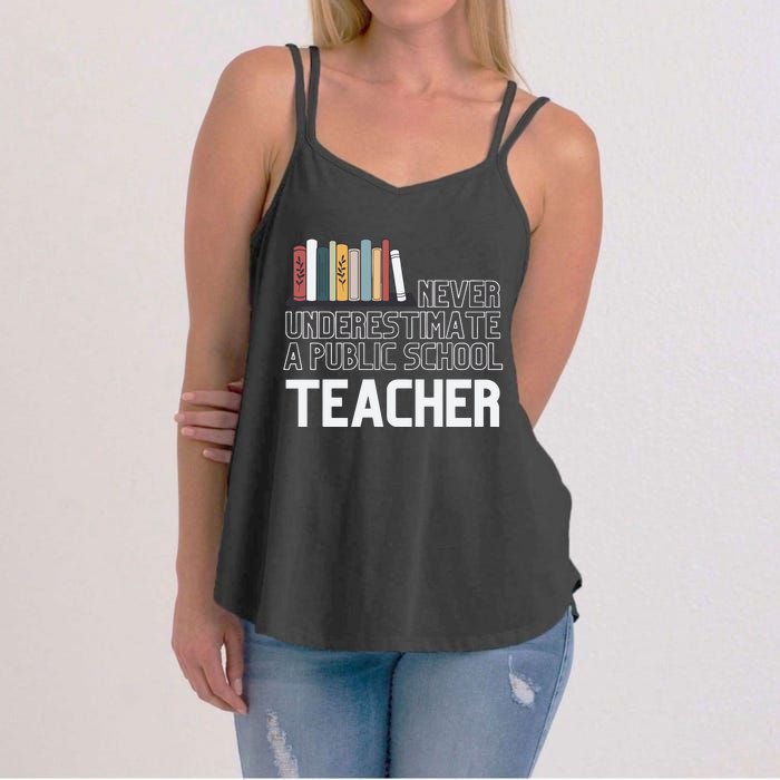 Never Underestimate A Public School Teacher Women's Strappy Tank