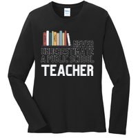 Never Underestimate A Public School Teacher Ladies Long Sleeve Shirt