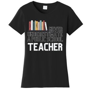 Never Underestimate A Public School Teacher Women's T-Shirt