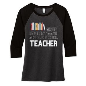 Never Underestimate A Public School Teacher Women's Tri-Blend 3/4-Sleeve Raglan Shirt