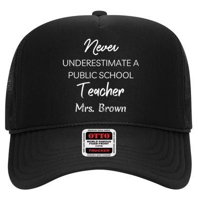 Never Underestimate A Public School Teacher High Crown Mesh Back Trucker Hat