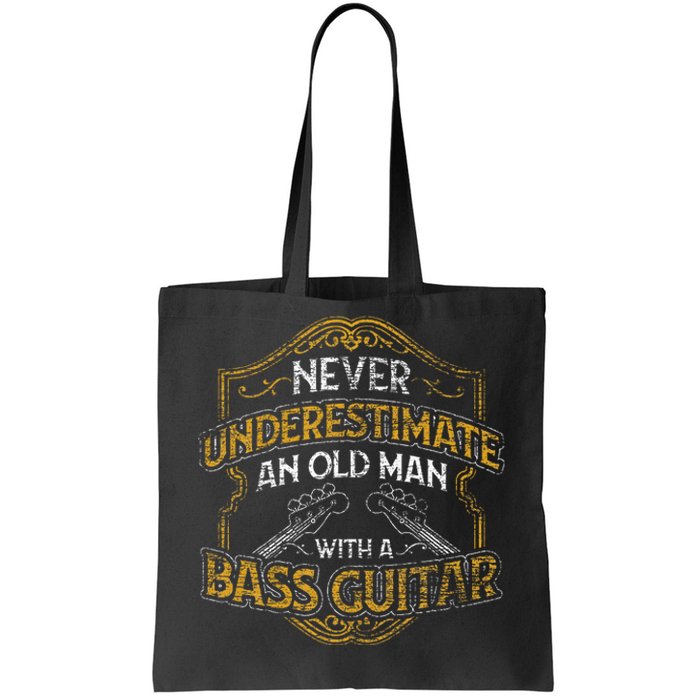 Never Underestimate An Old Man With A Bass Guitar Tote Bag