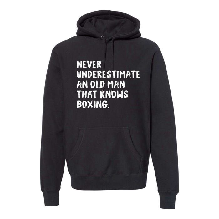 Never Underestimate An Old Man That Knows Boxing Premium Hoodie