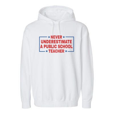 Never Underestimate A Public School Teacher Garment-Dyed Fleece Hoodie