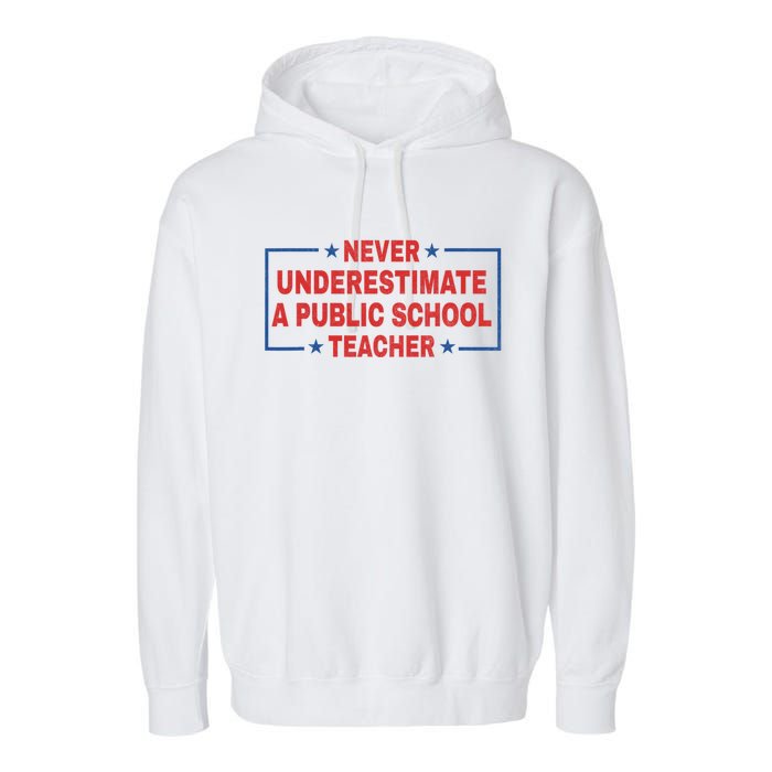 Never Underestimate A Public School Teacher Garment-Dyed Fleece Hoodie