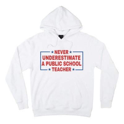 Never Underestimate A Public School Teacher Hoodie