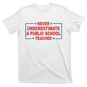 Never Underestimate A Public School Teacher T-Shirt