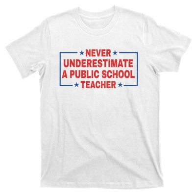 Never Underestimate A Public School Teacher T-Shirt