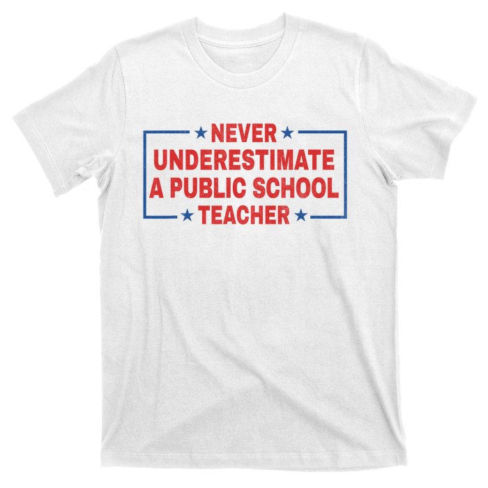 Never Underestimate A Public School Teacher T-Shirt