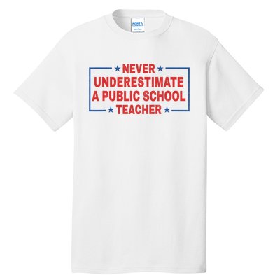 Never Underestimate A Public School Teacher Tall T-Shirt