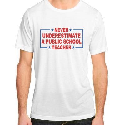 Never Underestimate A Public School Teacher Adult ChromaSoft Performance T-Shirt