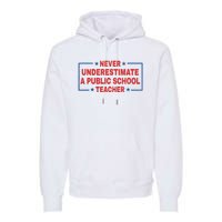 Never Underestimate A Public School Teacher Premium Hoodie