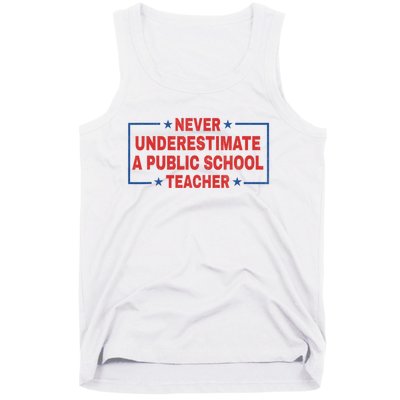 Never Underestimate A Public School Teacher Tank Top