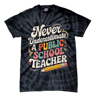 Never Underestimate A Public School Teacher Public Education Tie-Dye T-Shirt