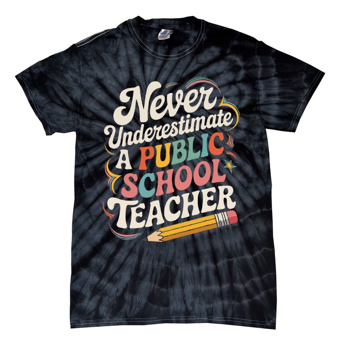 Never Underestimate A Public School Teacher Public Education Tie-Dye T-Shirt