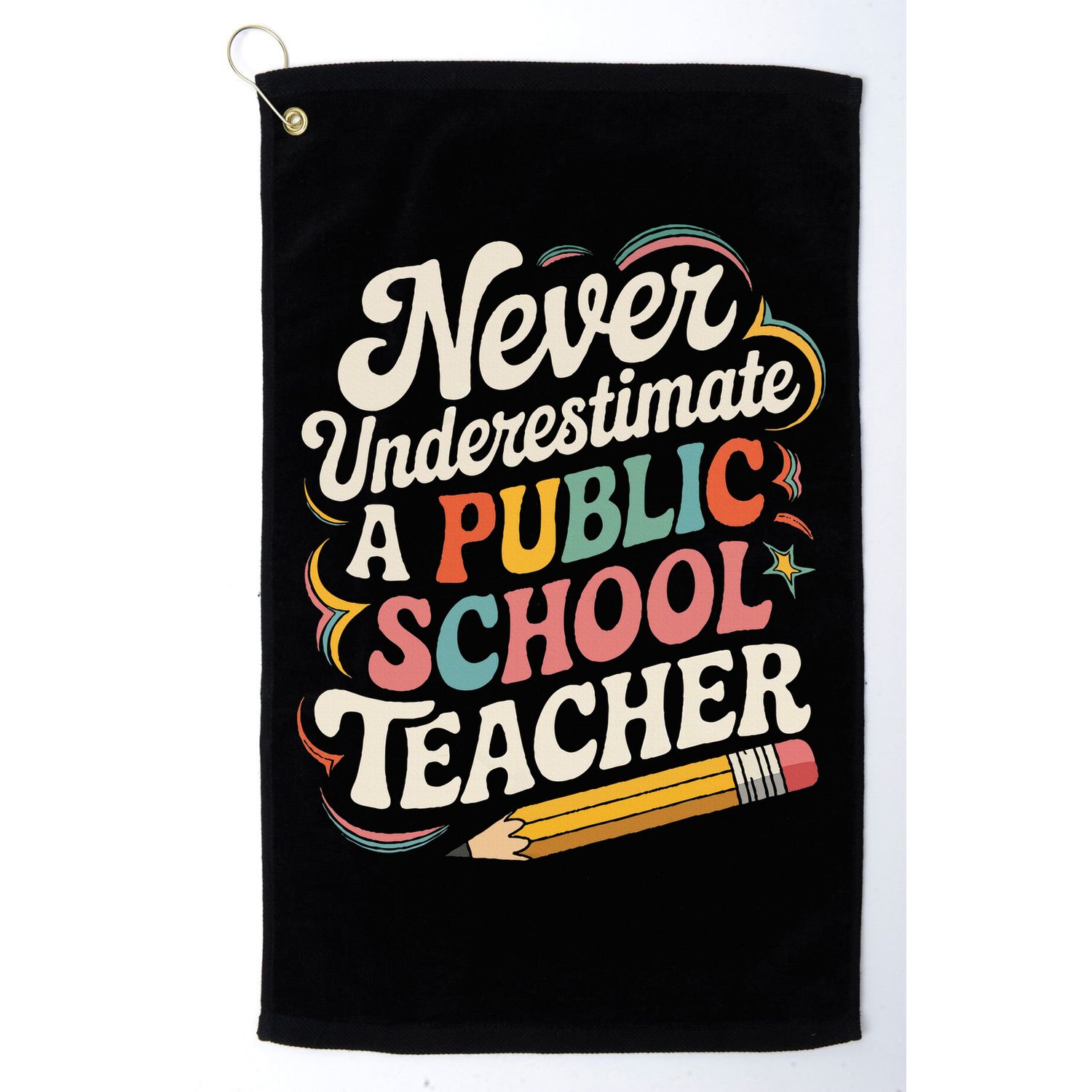 Never Underestimate A Public School Teacher Public Education Golf Towel