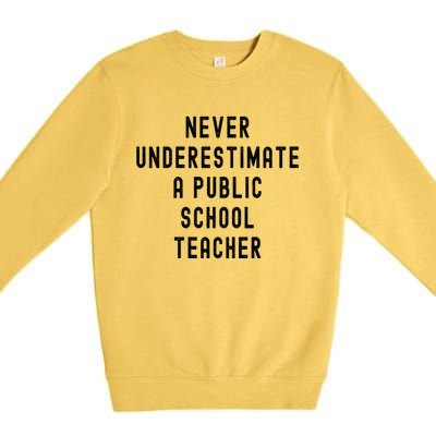 Never Underestimate A Public School Teacher Motivational Premium Crewneck Sweatshirt