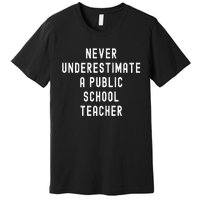 Never Underestimate A Public School Teacher Motivational Premium T-Shirt