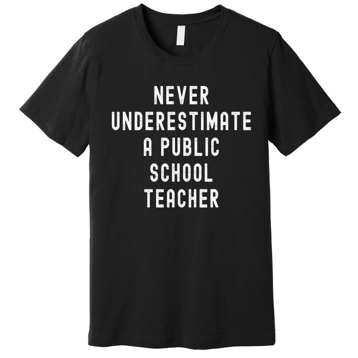 Never Underestimate A Public School Teacher Motivational Premium T-Shirt