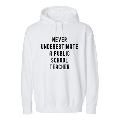 Never Underestimate A Public School Teacher Motivational Garment-Dyed Fleece Hoodie