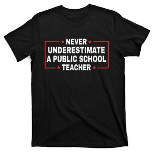 Never Underestimate A Public School Teacher T-Shirt