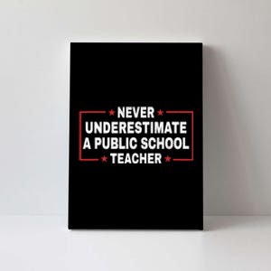 Never Underestimate A Public School Teacher Canvas