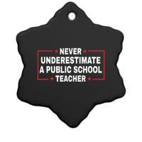 Never Underestimate A Public School Teacher Ceramic Star Ornament