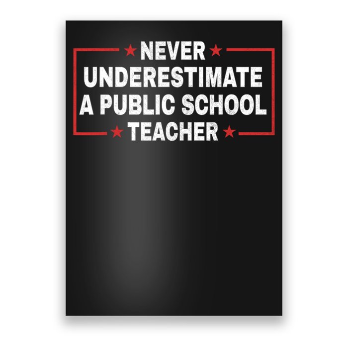 Never Underestimate A Public School Teacher Poster