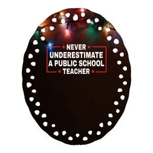 Never Underestimate A Public School Teacher Ceramic Oval Ornament