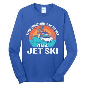 Never Underestimate And Old On A Jet Ski Gift Tall Long Sleeve T-Shirt