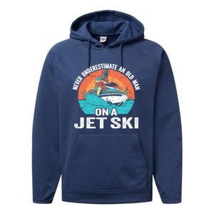 Never Underestimate And Old On A Jet Ski Gift Performance Fleece Hoodie