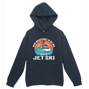 Never Underestimate And Old On A Jet Ski Gift Urban Pullover Hoodie