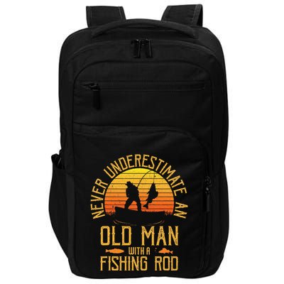 Never Underestimate An Old Man With A Fishing Rod Fisherman Impact Tech Backpack