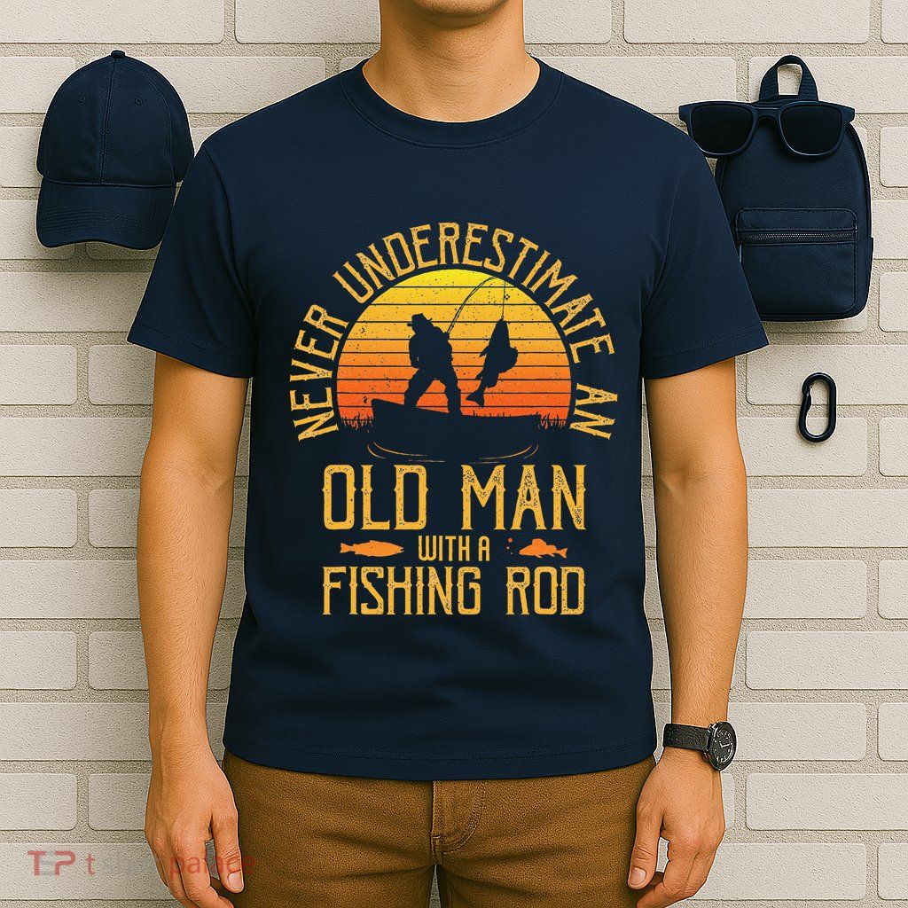 Never Underestimate An Old Man With A Fishing Rod Fisherman T-Shirt