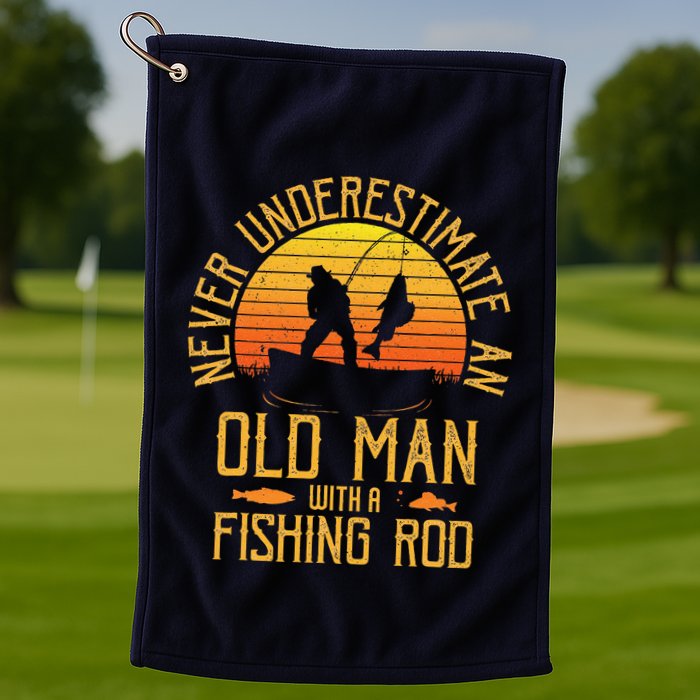 Never Underestimate An Old Man With A Fishing Rod Fisherman Golf Towel