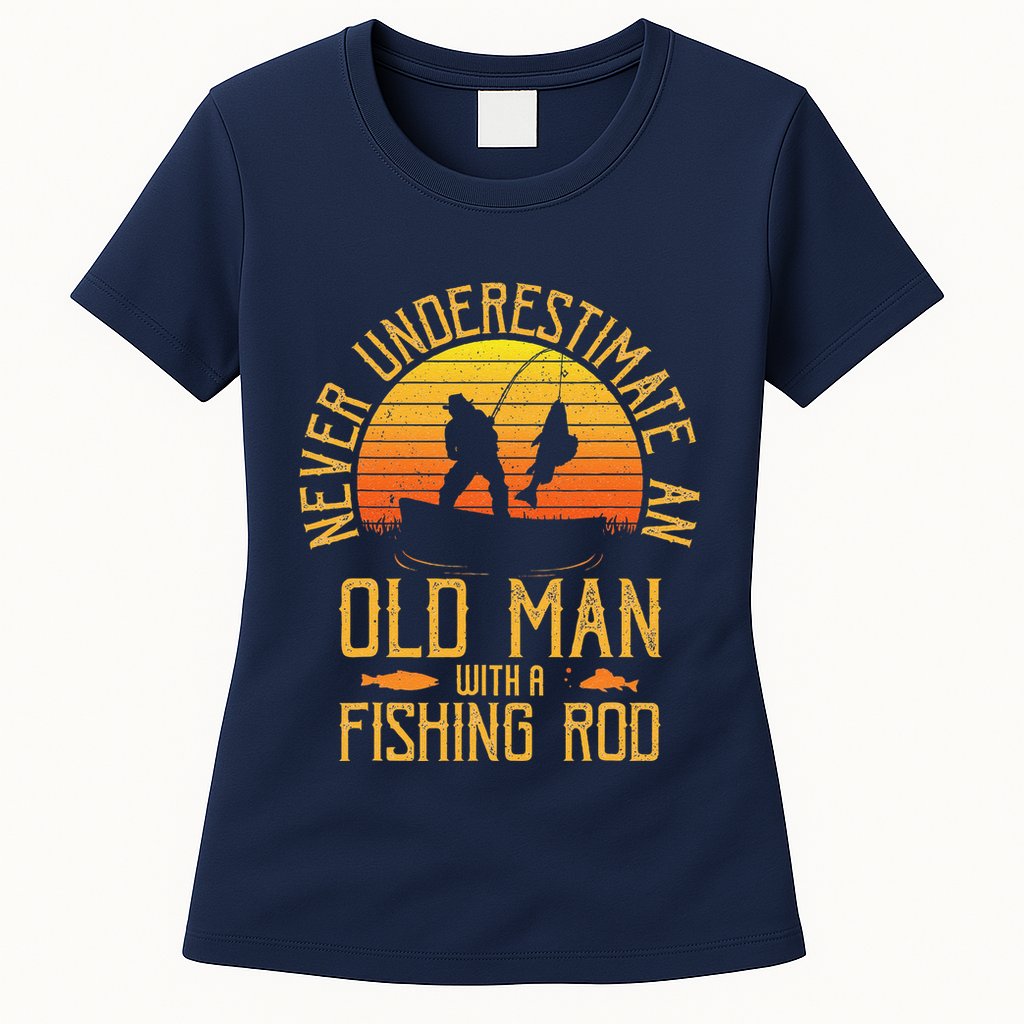 Never Underestimate An Old Man With A Fishing Rod Fisherman Womens T-Shirt