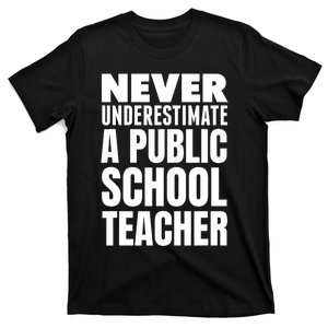 Never Underestimate A Public School Teacher T-Shirt