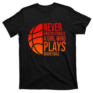 Never Underestimate A  Who Plays Basketball Hoop T-Shirt