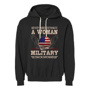 Never Underestimate A Woman With A Military Background Garment-Dyed Fleece Hoodie