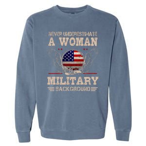 Never Underestimate A Woman With A Military Background Garment-Dyed Sweatshirt