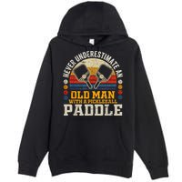 Never Underestimate An Old Man With A Pickleball Premium Pullover Hoodie