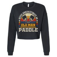 Never Underestimate An Old Man With A Pickleball Cropped Pullover Crew