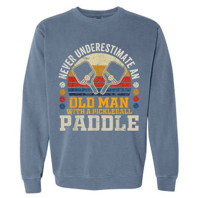 Never Underestimate An Old Man With A Pickleball Garment-Dyed Sweatshirt