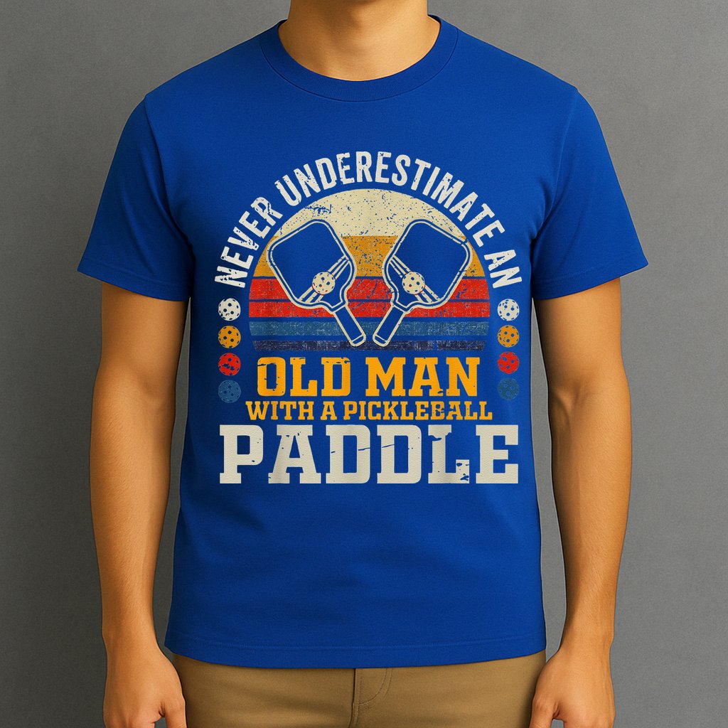 Never Underestimate An Old Man With A Pickleball T-Shirt