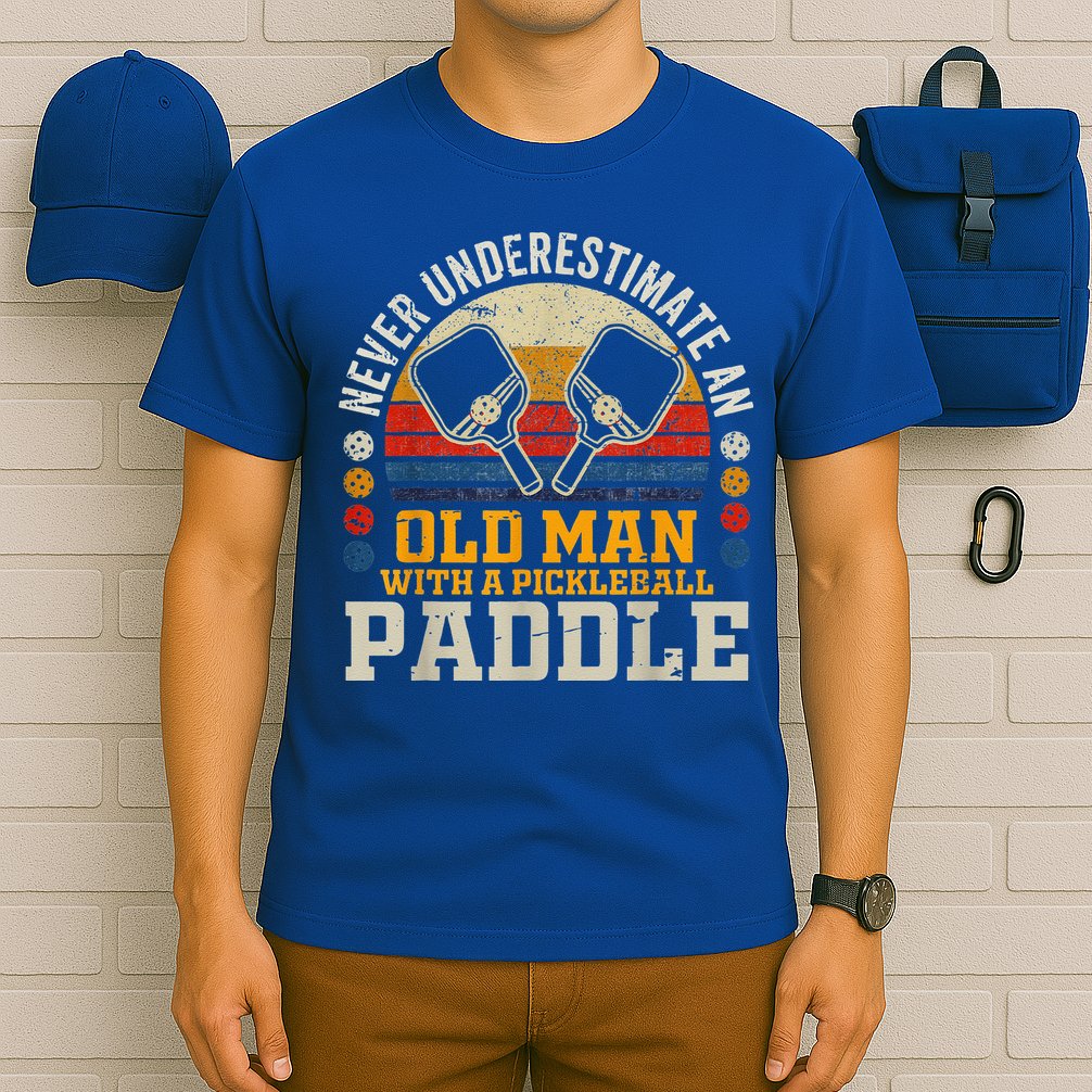 Never Underestimate An Old Man With A Pickleball T-Shirt
