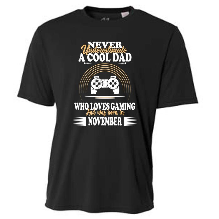 Never Underestimate A Cool Dad Who Loves Gaming And Was Born In November Gift Cooling Performance Crew T-Shirt